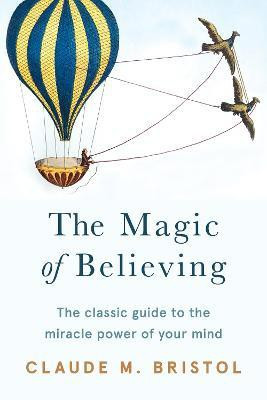 The Magic of Believing(English, Paperback, Bristol Claude M.)
