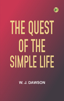 The Quest of the Simple Life(Paperback, W. J. Dawson)