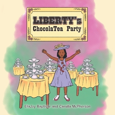 Liberty’s ChocolaTea Party(Paperback, EllaJoy Baptiste)