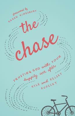 The Chase - Trusting God with Your Happily Ever After(English, Paperback, Kupecky Kyle)