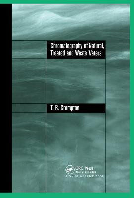 Chromatography of Natural, Treated and Waste Waters(English, Paperback, Crompton T.R)