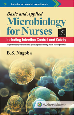 Microbiology for Nurses, 4ed (Edition4 Ed)  - Basic and Applied Microbiology for Nurses Including Infection Control and Safety, Fourth Edition(English, Hardcover, unknown)