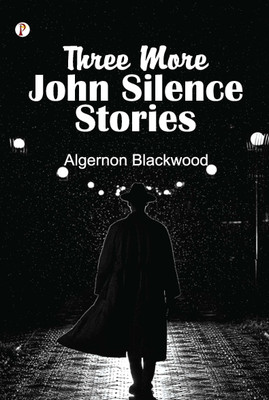 Three More John Silence Stories(Paperback, Algernon Blackwood)