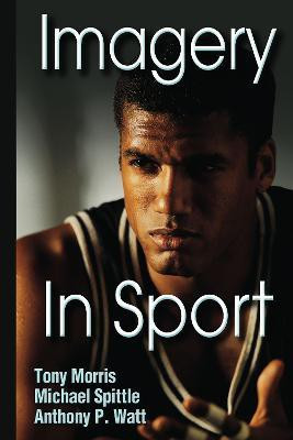 Imagery in Sport(English, Hardcover, Morris Tony)