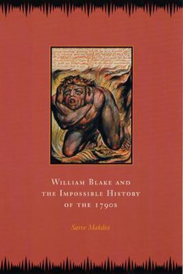 William Blake and the Impossible History of the 1790s(English, Paperback, Makdisi Saree)