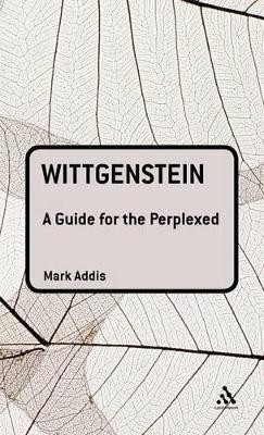 Wittgenstein: A Guide for the Perplexed(English, Hardcover, Addis Mark Dr)