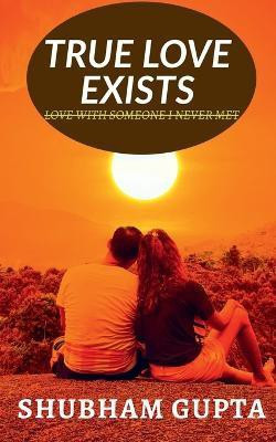true love exists(English, Paperback, Gupta Shubham)