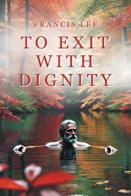 To Exit with Dignity(English, Paperback, Lee Francis)