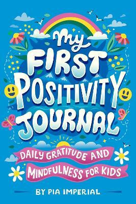 My First Positivity Journal(English, Paperback, Imperial Pia)