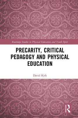 Precarity, Critical Pedagogy and Physical Education(English, Hardcover, Kirk David)