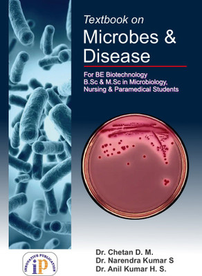 Textbook on Microbes and Disease (For BE Biotechnology, BSc, MSc in Microbiology, Nursing and Paramedical Students)(Paperback, Dr. Chetan D. M., Dr. Narendra Kumar S, Dr. Anil Kumar H. S.)