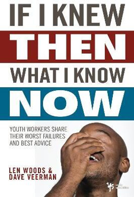 If I Knew Then What I Know Now(English, Paperback, Woods Len)