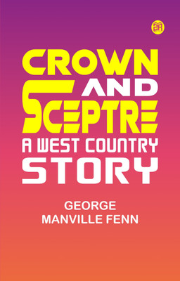 Crown and Sceptre A West Country Story(Paperback, George Manville Fenn)