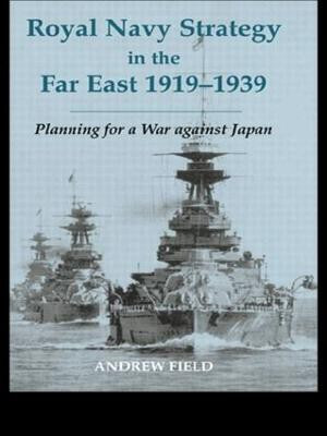 Royal Navy Strategy in the Far East 1919-1939(English, Paperback, Field Andrew)