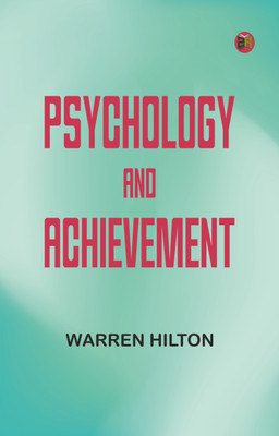 Psychology and Achievement(Paperback, Warren Hilton)