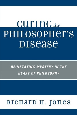 Curing the Philosopher's Disease(English, Paperback, Jones Richard H.)