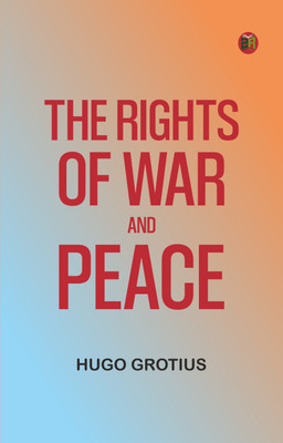 The Rights of War and Peace(Paperback, Hugo Grotius)