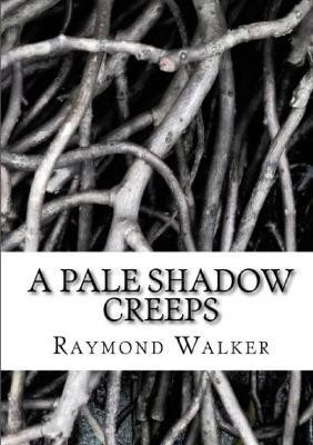 A Pale Shadow Creeps(English, Paperback, Walker Raymond)