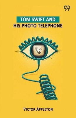 Tom Swift And His Photo Telephone(English, Paperback, Appleton Victor)