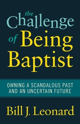 The Challenge of Being Baptist(English, Paperback, Leonard Bill J.)