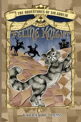 The Adventures of Sir Goblin, the Feline Knight(English, Paperback, Moss Barbara E)