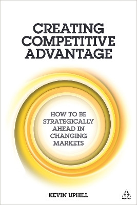 Creating Competitive Advantage(English, Paperback, Uphill Kevin)