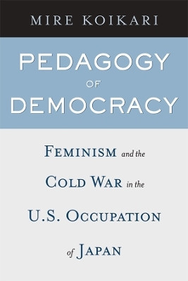 Pedagogy of Democracy(English, Hardcover, Koikari Mire)