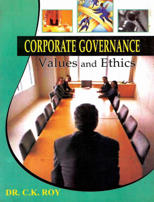 Corporate Governance Values And Ethics,1E(Others, Paperback, DR. C. K. ROY)