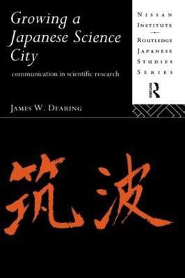 Growing a Japanese Science City(English, Hardcover, Dearing James W.)