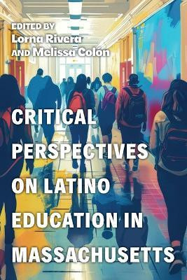 Critical Perspectives on Latino Education in Massachusetts(English, Paperback, unknown)