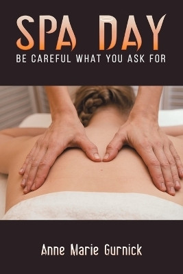 Spa Day - Be Careful What You Ask For(English, Paperback, Gurnick Anne Marie)