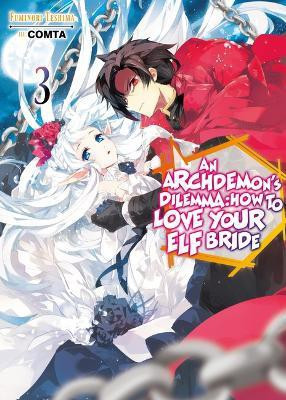 An Archdemon's Dilemma: How to Love Your Elf Bride: Volume 3 (Light Novel)(English, Paperback, COMTA Fuminori)