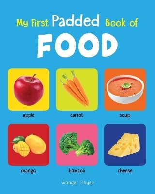My First Padded Book of Food: Early Learning Padded Board Books for Children  - By Miss & Chief(English, Board Book, Wonder House Books)