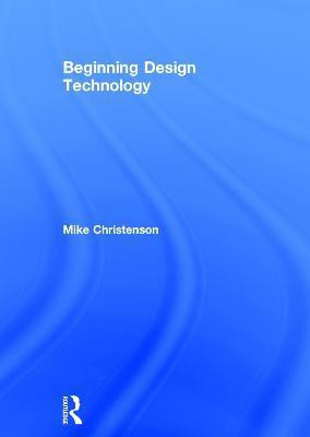 Beginning Design Technology(English, Hardcover, Christenson Mike)