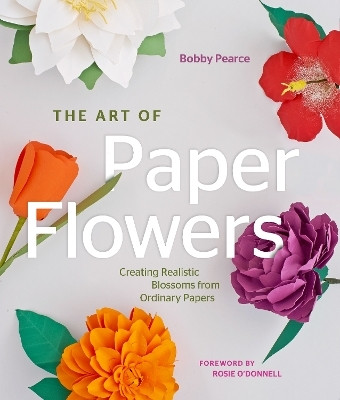 Art of Paper Flowers(English, Electronic book text, Pearce Bobby)