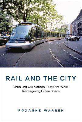Rail and the City(English, Hardcover, Warren Roxanne)