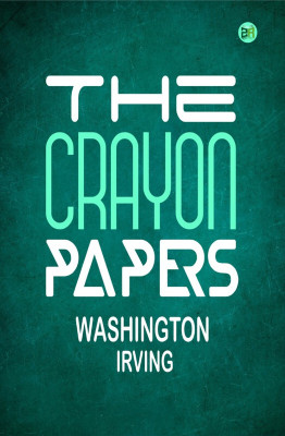 The Crayon Papers(Paperback, Washington Irving)