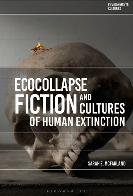 Ecocollapse Fiction and Cultures of Human Extinction(English, Paperback, McFarland Sarah E.)