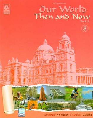Our World Then and Now - 8(English, Paperback, Sagarika Mukherji, Kiran Kumar Maltiar, Shanta Rani Maltiar, Virendera Shukla)