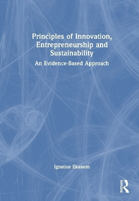 Principles of Innovation, Entrepreneurship and Sustainability(English, Paperback, Ekanem Ignatius)