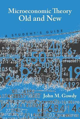 Microeconomic Theory Old and New(English, Hardcover, Gowdy John M.)