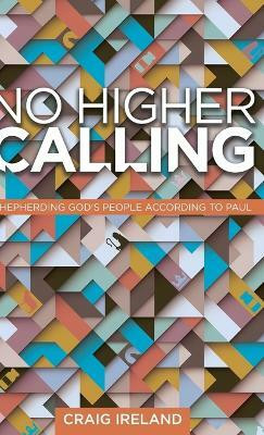 No Higher Calling(English, Hardcover, Ireland Craig)