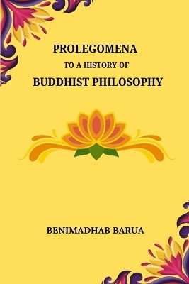 Prolegomena to a History of Buddhist Philosophy(English, Paperback, Barua Benimadhab)