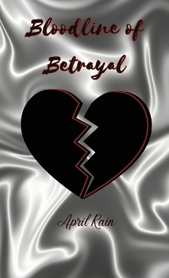 Bloodlines of Betrayal(English, Hardcover, Rain April)