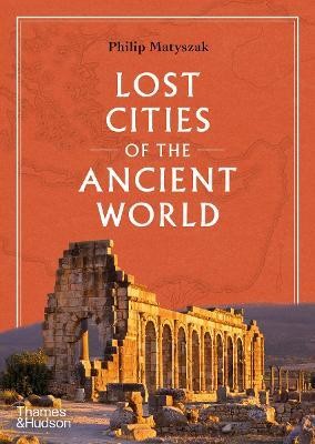 Lost Cities of the Ancient World(English, Hardcover, Matyszak Philip)