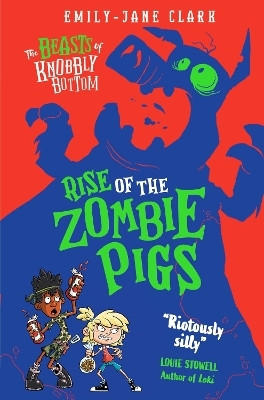 The Beasts of Knobbly Bottom: Rise of the Zombie Pigs(English, Paperback, Clark Emily-Jane)
