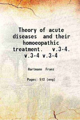 Theory of acute diseases and their homoeopathic treatment Volume 3-4 1849 [Hardcover](Hardcover, Franz Hartmann)