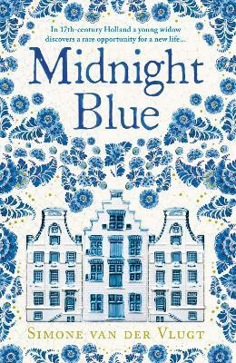 Midnight Blue  - In 17th Century Holland a Young Widow Discovers a Rare Opportunity For a New Life(English, Paperback, van der Vlugt Simone)