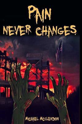 Pain Never Changes(English, Paperback, McClendon Michael)
