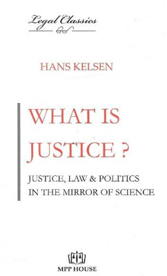 What Is Justice Justice Law & Politics In The Mirror Of Science(Paperback, Hans Kelsen)